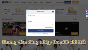 Hướng dẫn đăng nhập Bom88 chi tiết
